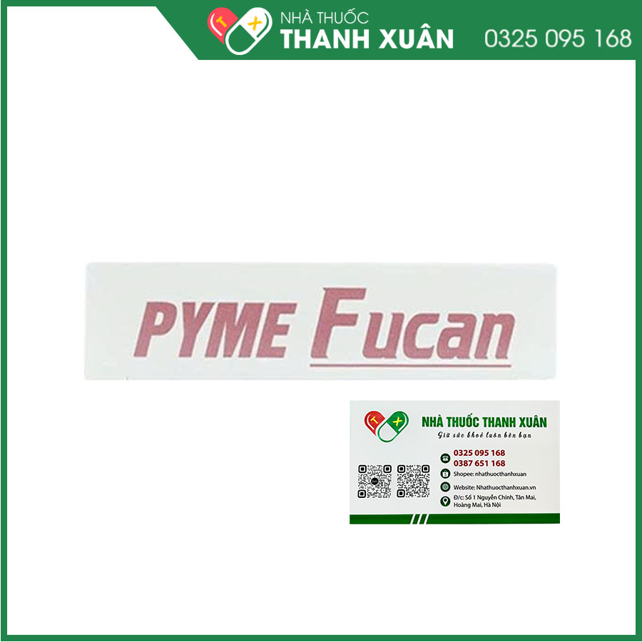 Pyme FUCAN điều trị và phòng ngừa nhiễm nấm toàn thân và tại chỗ ở người suy giảm miễn dịch